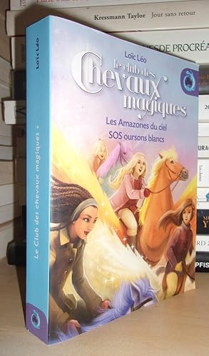 Bild des Verkufers fr LE CLUB DES CHEVAUX BLANCS : Les amazones du ciel - SOS oursons Blancs zum Verkauf von Planet's books