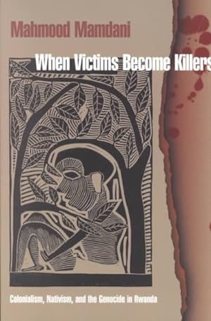 Seller image for When Victims Become Killers : Colonialism, Nativism and the Genocide in Rwanda for sale by GreatBookPricesUK