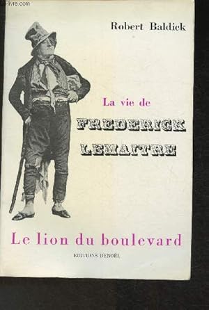 Image du vendeur pour La vie de Frdrick Lemaitre - Le lion du boulevard mis en vente par Le-Livre