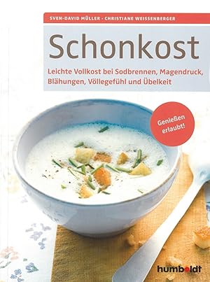 Seller image for Schonkost: Leichte Vollkost bei Sodbrennen, Magendruck, Blhungen, Vllegefhl und belkeit. Genieen erlaubt! for sale by artbook-service