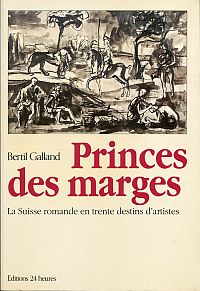 Bild des Verkufers fr Princes des marges. La Suisse romande en trente destins d'artistes. zum Verkauf von Bcher Eule