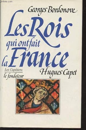 Bild des Verkufers fr Les Rois qui ont fait la France : Hugues Capet - Le Fondateur zum Verkauf von Le-Livre