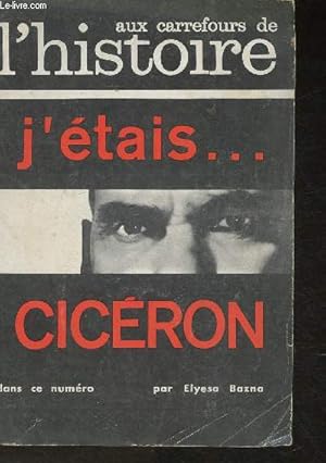 Seller image for Aux carrefours de l'histoire- j'tais Cicron- n56 Aout 1962-Sommaire: Le courrier par Jean Baert- J'tais Cicron par Elyeza Bazna- Jacques Boucher de Perthes par Patrice Boussel- L'nigme des Gisors par Grard de Sde- Sir Philipp Sidney par Claire-Eli for sale by Le-Livre