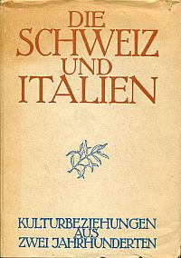 Bild des Verkufers fr Die Schweiz und Italien. Kulturbeziehungen aus zwei Jahrhunderten. zum Verkauf von Bcher Eule