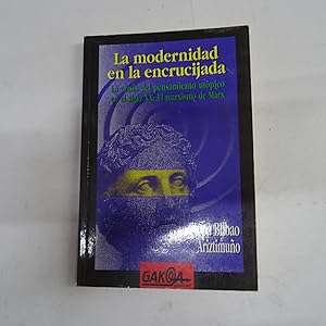 Seller image for LA MODERNIDAD EN LA ENCRUCIJADA. La crisis del pensamiento utpico en el siglo XX: El marxismo de Marx. for sale by Librera J. Cintas