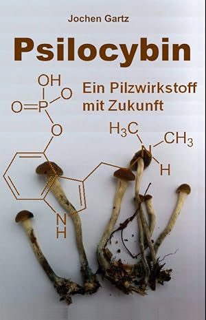 Psilocybin. Ein Pilzwirkstoff mit Zukunft