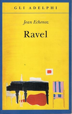 Ravel. Un romanzo. Traduzione di Giorgio Pinotti