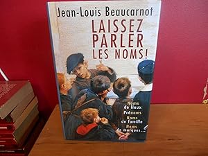 Laissez parler les noms ! : Noms de lieux, prénoms, noms de famille, noms de marques