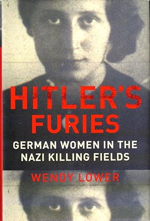 Bild des Verkufers fr Hitler's Furies: German Women in the Nazi Killing Fields zum Verkauf von Kenneth Mallory Bookseller ABAA