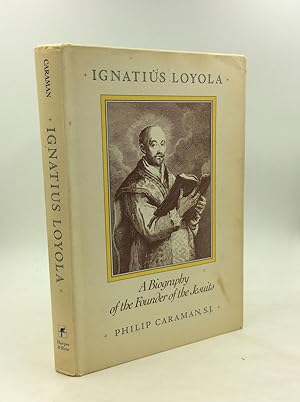 Seller image for IGNATIUS LOYOLA: A Biography of the Founder of the Jesuits for sale by Kubik Fine Books Ltd., ABAA