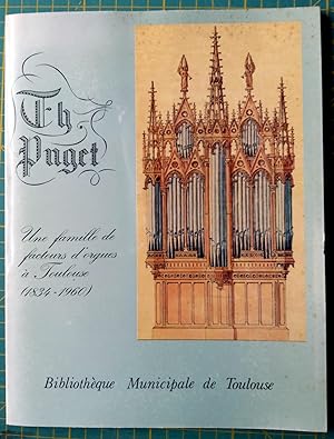 Th. PUGET une famille de facteurs d'orgues à Toulouse 1834 -1960