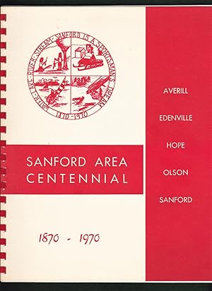 Sanford Area Centennial: 1870 - 1970 (inc. Averill, Edenville, Hope, Olson and Sanford)