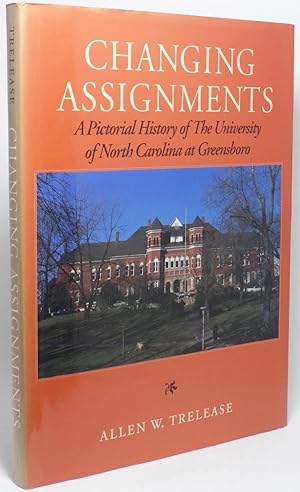 Seller image for CHANGING ASSIGNMENTS: A PICTORIAL HISTORY OF THE UNIVERSITY OF NORTH CAROLINA AT GREENSBORO for sale by Eilenberger Rare Books, LLC, I.O.B.A.