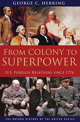 Imagen del vendedor de From Colony to Superpower: U.S. Foreign Relations Since 1776 (Hardback or Cased Book) a la venta por BargainBookStores