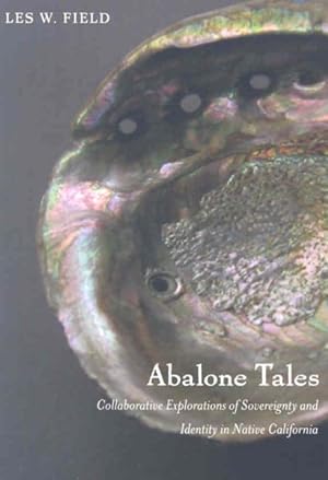 Imagen del vendedor de Abalone Tales : Collaborative Explorations of Sovereignty and Identity in Native California a la venta por GreatBookPrices