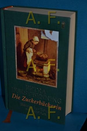 Bild des Verkufers fr Die Zuckerbckerin : [historischer Roman mit Rezepten]. zum Verkauf von Antiquarische Fundgrube e.U.