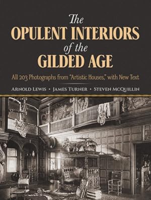 Image du vendeur pour Opulent Interiors of the Gilded Age : All 203 Photograhs from "Artistic Houses" mis en vente par GreatBookPricesUK