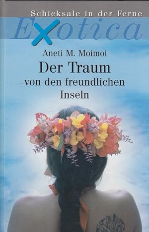 Seller image for Der Traum von den freundlichen Inseln. Weltbild-Sammler-Editionen; Exotica for sale by Versandantiquariat Nussbaum