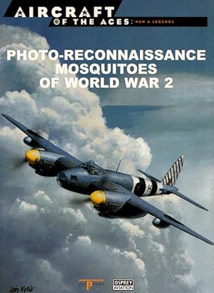Bild des Verkufers fr Photo-Reconnaissance Mosquitoes of World War 2 [Aircraft of the Aces Men & Legends No 35] zum Verkauf von Adelaide Booksellers