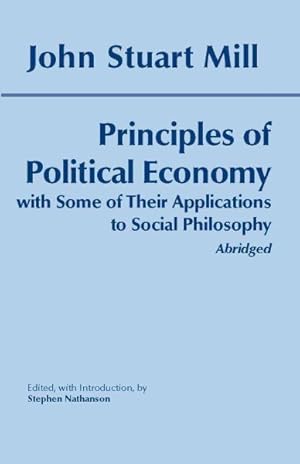 Seller image for John Stuart Mill : Principles of Political Economy With Some of Their Applications to Social Philosophy for sale by GreatBookPricesUK