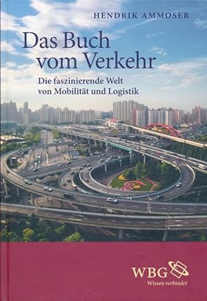 Das Buch vom Verkehr. Die faszinierende Welt von Mobilität und Logistik.