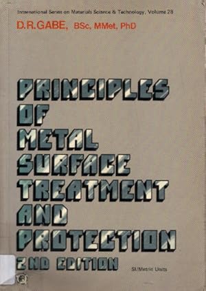 Immagine del venditore per Principles of metal surface treatment and protection. by D. R. Gabe / International series on materials science and technology ; Vol. 28; Pergamon international library of science, technology, engineering and social studies venduto da AMAHOFF- Bookstores