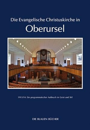 Die Evangelische Christuskirche in Oberursel: 1913/14: Ein programmatischer Aufbruch in Geist und...