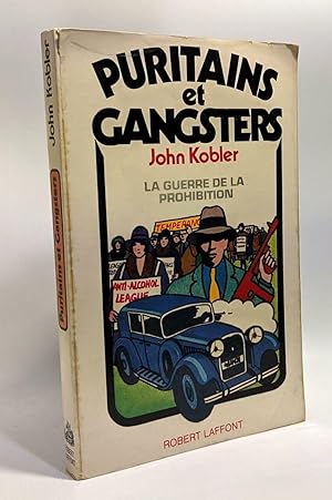 Puritains et gangsters - la guerre de la prohibition