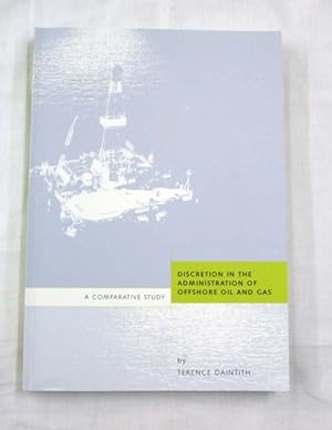 Bild des Verkufers fr Discretion in the Administration of Offshore Oil and Gas. A Comparative Study zum Verkauf von Adelaide Booksellers