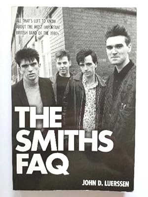 Seller image for The Smiths FAQ: All That's Left to Know About the Most Important British Band of the 1980s for sale by PsychoBabel & Skoob Books