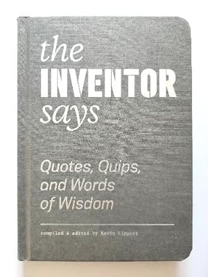 Imagen del vendedor de The Inventor Says: Quotes, Quips, and Words of Wisdom a la venta por PsychoBabel & Skoob Books