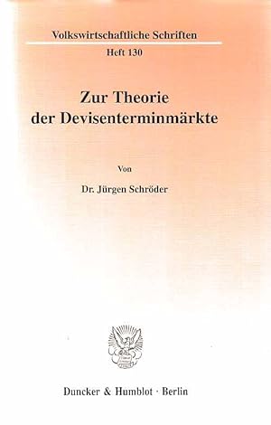 Zur Theorie der Devisenterminmärkte. Volkswirtschaftliche Schriften; Heft 130.