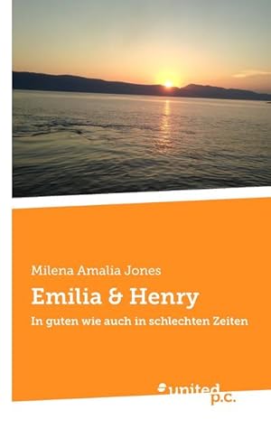 Bild des Verkufers fr Emilia & Henry: In guten wie auch in schlechten Zeiten : In guten wie auch in schlechten Zeiten zum Verkauf von AHA-BUCH