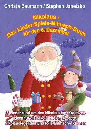 Bild des Verkufers fr Nikolaus - Das Lieder-Spiele-Mitmach-Buch fr den 6. Dezember: 15 Lieder rund um den Nikolaustag, Kreatives, Ideen fr die Nikolausfeier, Rezepte, Nikolauslegenden und tolle Mitmach-Aktionen : 15 Lieder rund um den Nikolaustag, Kreatives, Ideen fr die Nikolausfeier, Rezepte, Nikolauslegenden und tolle Mitmach-Aktionen zum Verkauf von AHA-BUCH