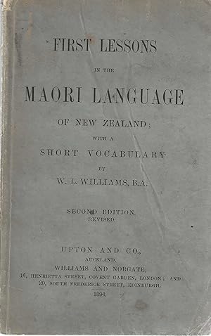 First Lessons in the Maori Language of New Zealand with a Short Vocabulary.