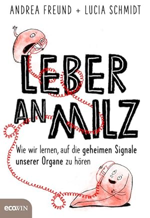 Bild des Verkufers fr Leber an Milz Wie wir lernen, auf die geheimen Signale unserer Organe zu hren zum Verkauf von Bunt Buchhandlung GmbH