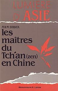 Les maîtres du Tch'an (zen) en Chine - Tome I: l'éclosion -