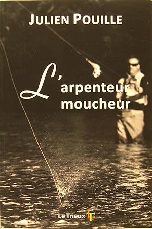 Image du vendeur pour L'arpenteur moucheur - Petit trait amoureux de pche  la mouche. mis en vente par Philippe Lucas Livres Anciens