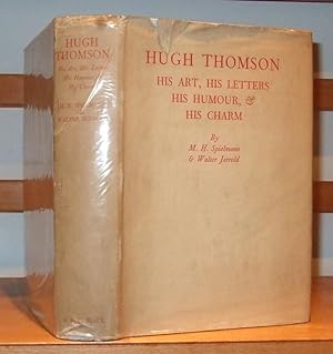 Hugh Thomson His Art His Letters His Humour and His Charm [ with a Letter from Spielmann ]