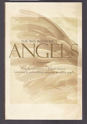 The Big Book of Angels - Angelic Encounters, Expert Answers, Listening to and Working with Your G...