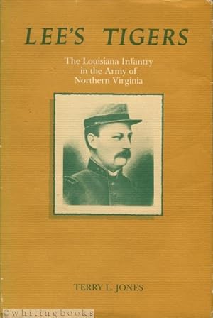 Lee's Tigers: The Louisiana Infantry in the Army of Northern Virginia