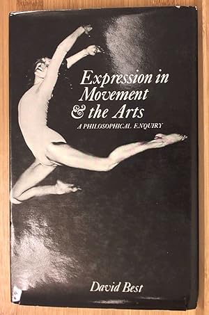 Seller image for EXPRESSION IN MOVEMENT AND THE ARTS: A PHILOSOPHICAL ENQUIRY for sale by Archives Books inc.