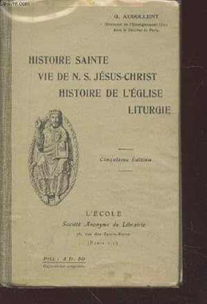 Image du vendeur pour Histoire Sainte - Vie de N.-S. Jsus-Christ - Histoire de l'Eglise - Liturgie mis en vente par Le-Livre