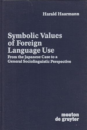 Symbolic values of foreign language use : from the Japanese case to a general sociolinguistic per...
