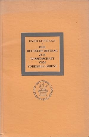 Der deutsche Beitrag zur Wissenschaft im Vorderen Orient / Enno Littmann