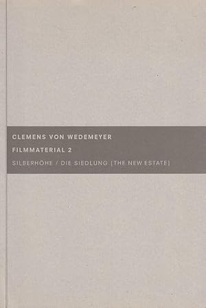 Seller image for Filmmaterial 2 ; Silberhhe ; die Siedlung (the new estate) Clemens von Wedemeyer. [Hrsg. Kunstfabrik am Flutgraben. Red. Svenja Moor. Autoren Harm Lux .]; [ersch. anlsslich der Verleihung des GASAG-Kunstpreises 2005]; bers. Elske Rosenfeld / GASAG-Kunstpreis . ; 2005 for sale by Licus Media