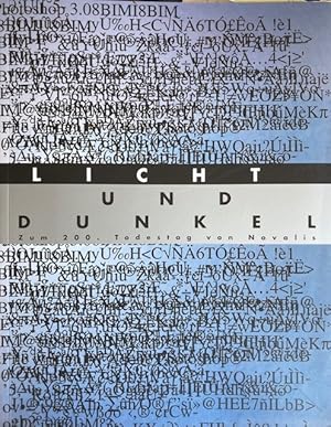 Licht und Dunkel : zum 200. Todestag von Novalis ; 24. März bis 20. Mai 2001 ; [erscheint anlässl...