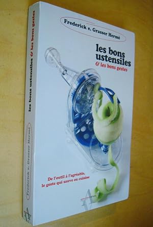 Les bons ustensiles & les bons gestes de l'outil à l'agréable, le geste qui sauve en cuisine