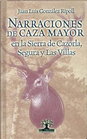 Imagen del vendedor de NARRACIONES DE CAZA MAYOR EN LA SIERRA DE CAZORLA, SEGURA Y LAS VILLAS a la venta por CAZAYLIBROS.COM