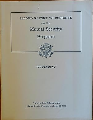 Second Report to Congerss on the Mutual Security Program - Supplement(Statistical Data Relating t...